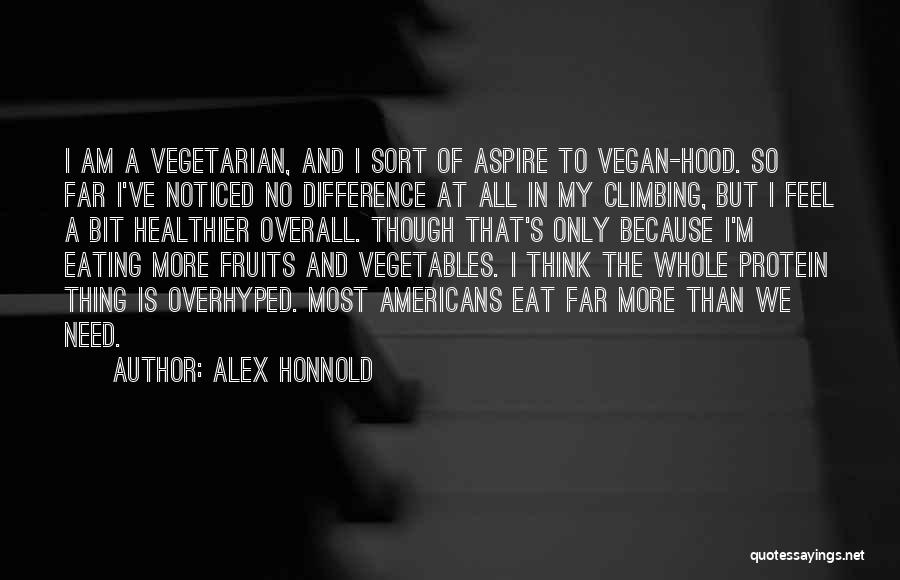 Vegetables And Fruits Quotes By Alex Honnold