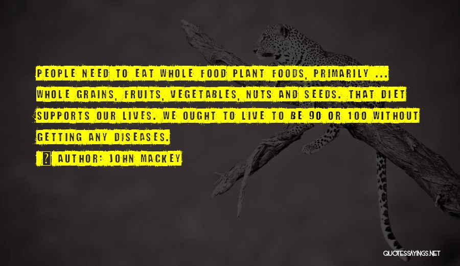 Vegetables And Fruits Quotes By John Mackey