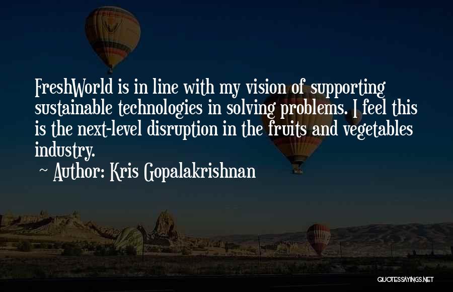 Vegetables And Fruits Quotes By Kris Gopalakrishnan