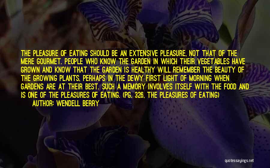 Vegetables Garden Quotes By Wendell Berry