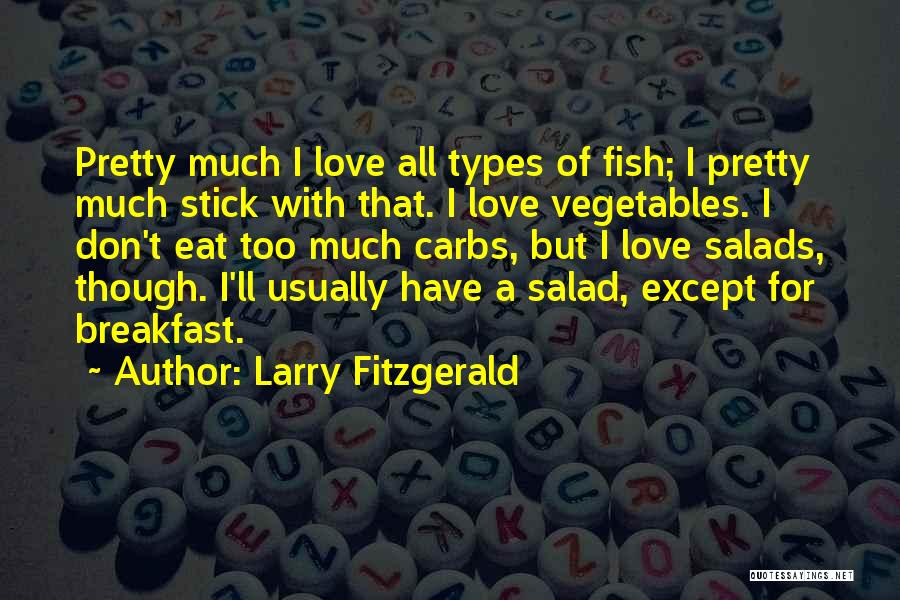 Vegetables Salad Quotes By Larry Fitzgerald