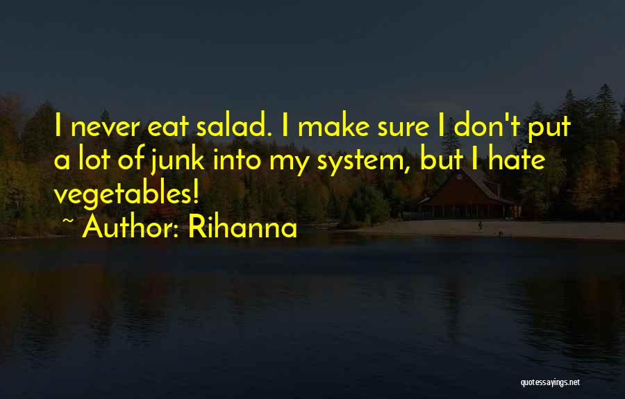 Vegetables Salad Quotes By Rihanna