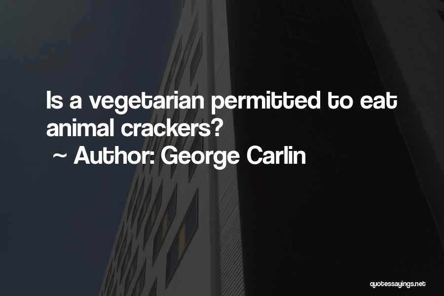 Vegetarian Quotes By George Carlin