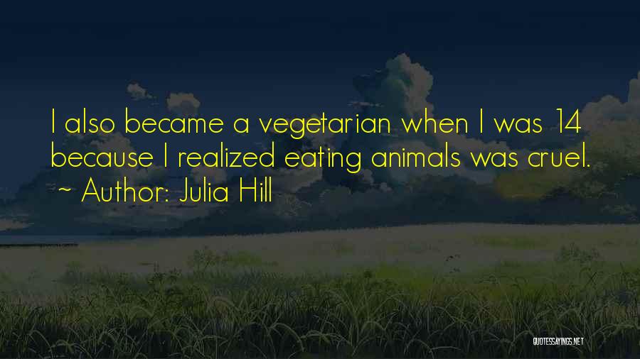 Vegetarian Quotes By Julia Hill