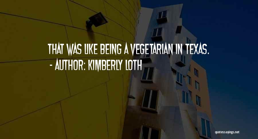 Vegetarian Quotes By Kimberly Loth