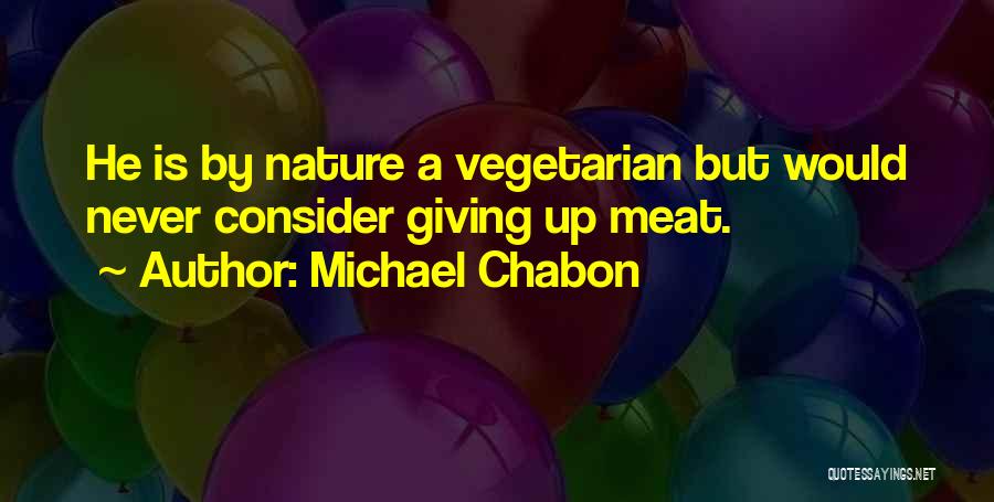 Vegetarian Quotes By Michael Chabon