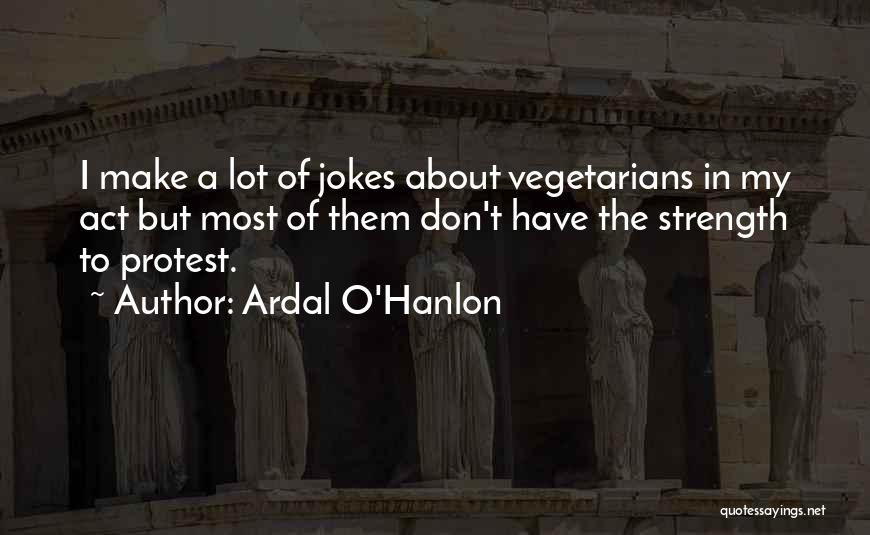 Vegetarians Quotes By Ardal O'Hanlon