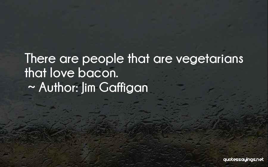 Vegetarians Quotes By Jim Gaffigan