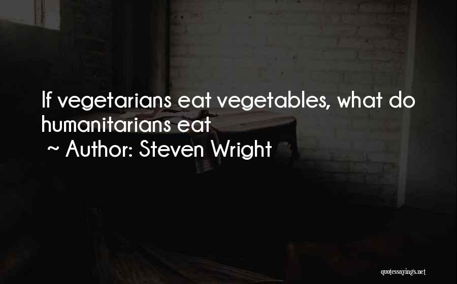 Vegetarians Quotes By Steven Wright