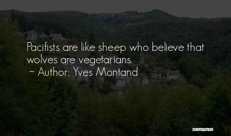 Vegetarians Quotes By Yves Montand