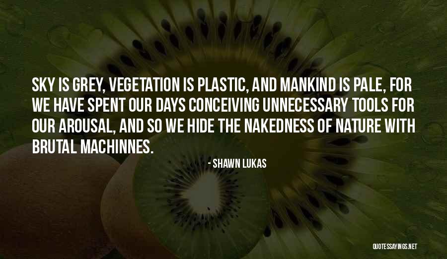 Vegetation Quotes By Shawn Lukas Vegetation Quotes By Shawn Lukas