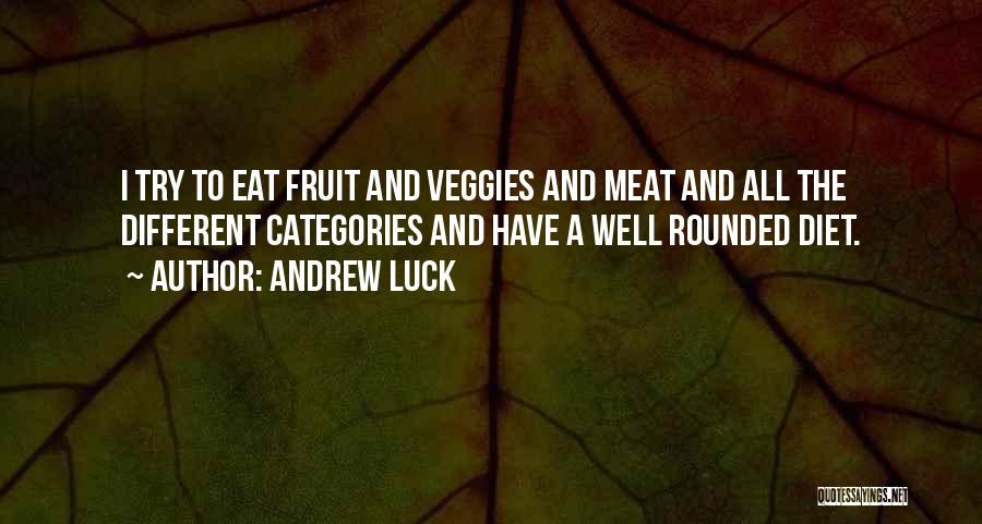 Veggies Quotes By Andrew Luck
