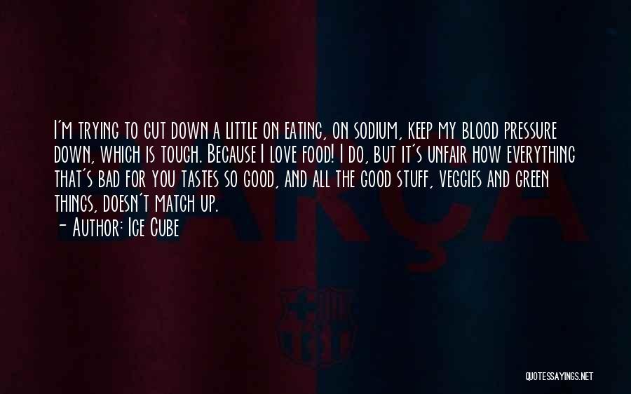 Veggies Quotes By Ice Cube