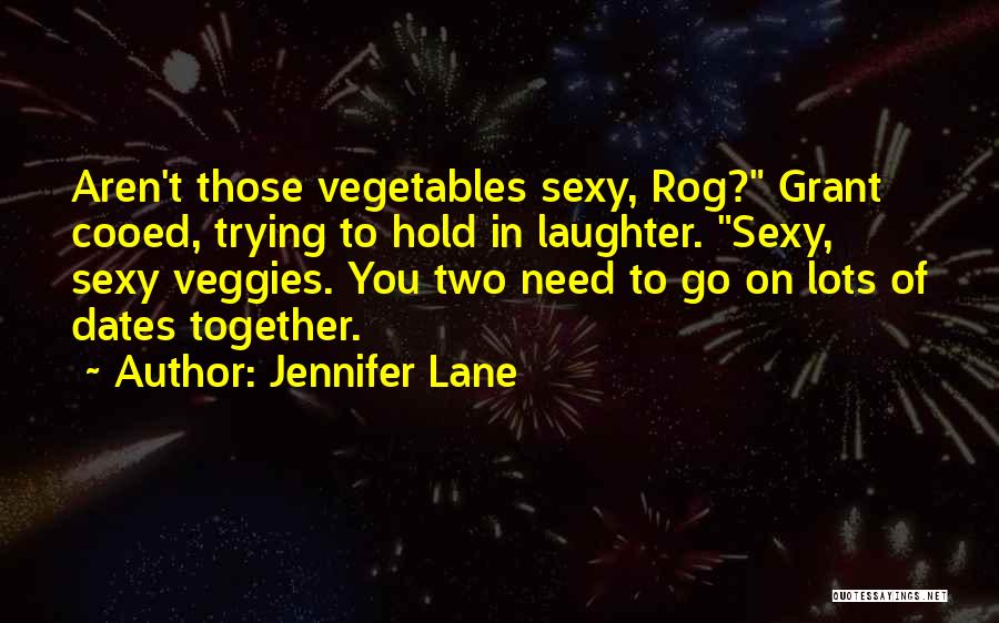 Veggies Quotes By Jennifer Lane