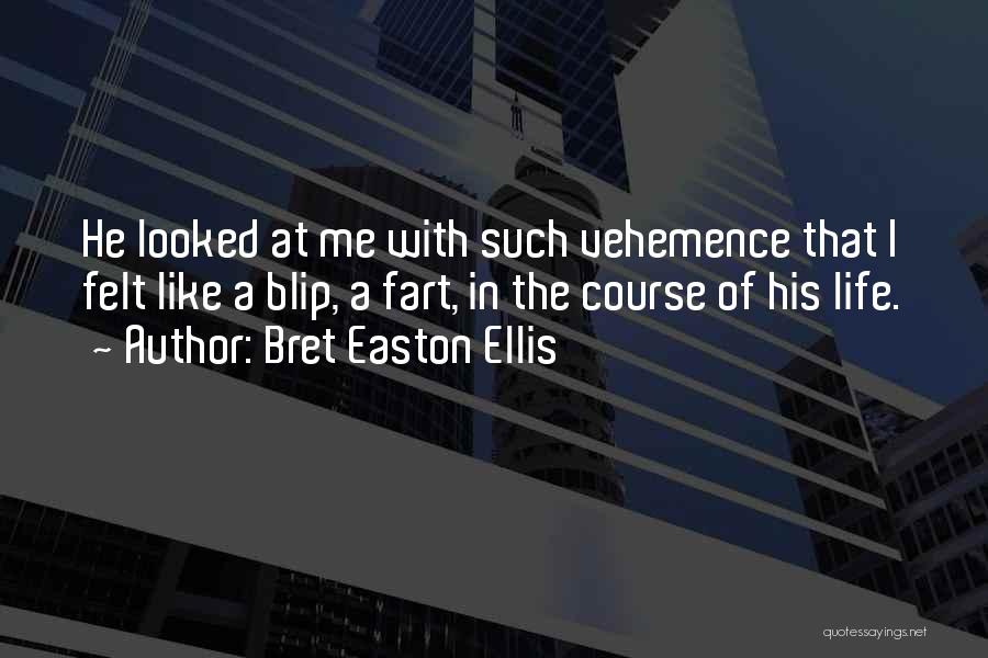 Vehemence Quotes By Bret Easton Ellis