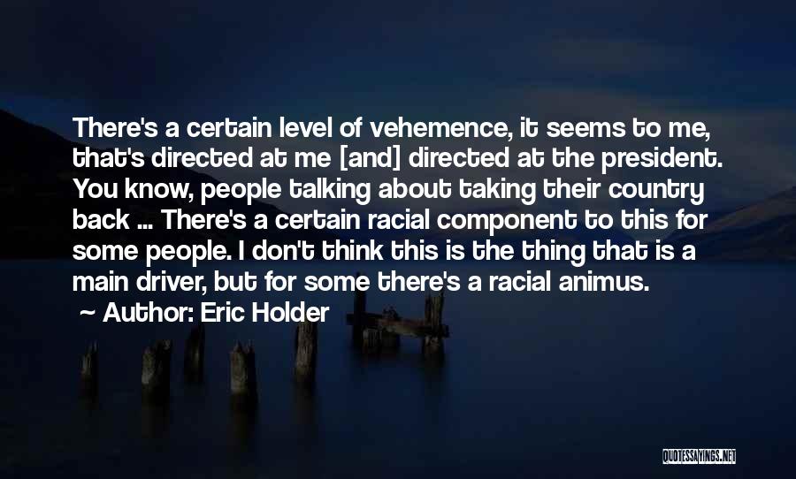 Vehemence Quotes By Eric Holder