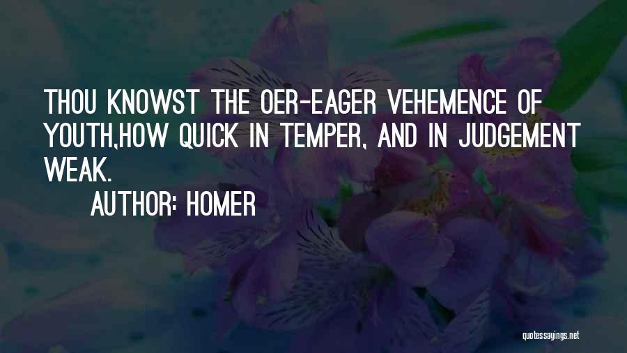 Vehemence Quotes By Homer