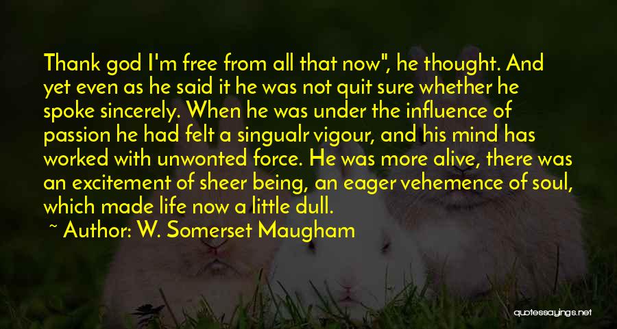 Vehemence Quotes By W. Somerset Maugham