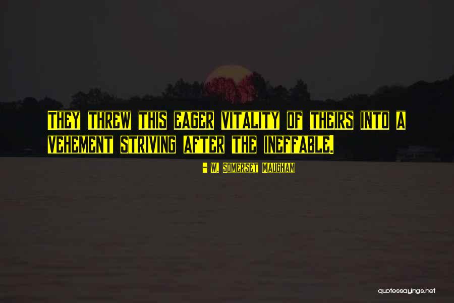 Vehement Quotes By W. Somerset Maugham Vehement Quotes By W. Somerset Maugham