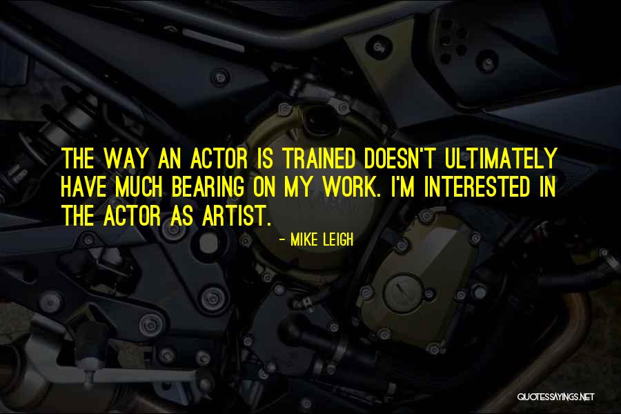 Veikals Komforts Quotes By Mike Leigh Veikals Komforts Quotes By Mike Leigh