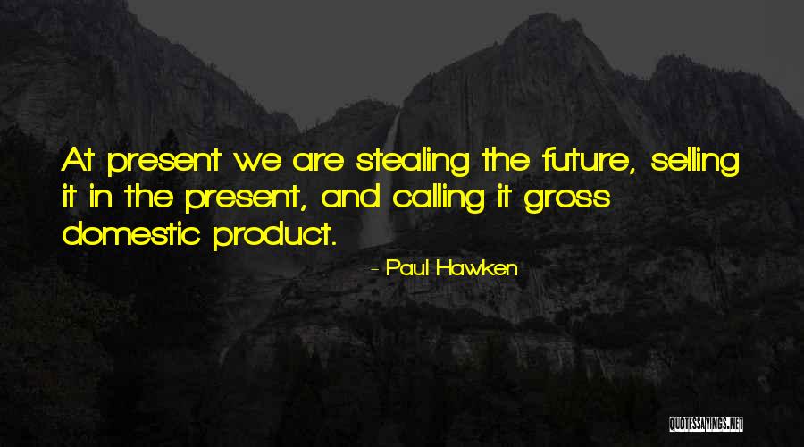 Veilig Werken Quotes By Paul Hawken Veilig Werken Quotes By Paul Hawken