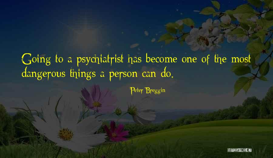 Veilige Landen Quotes By Peter Breggin Veilige Landen Quotes By Peter Breggin