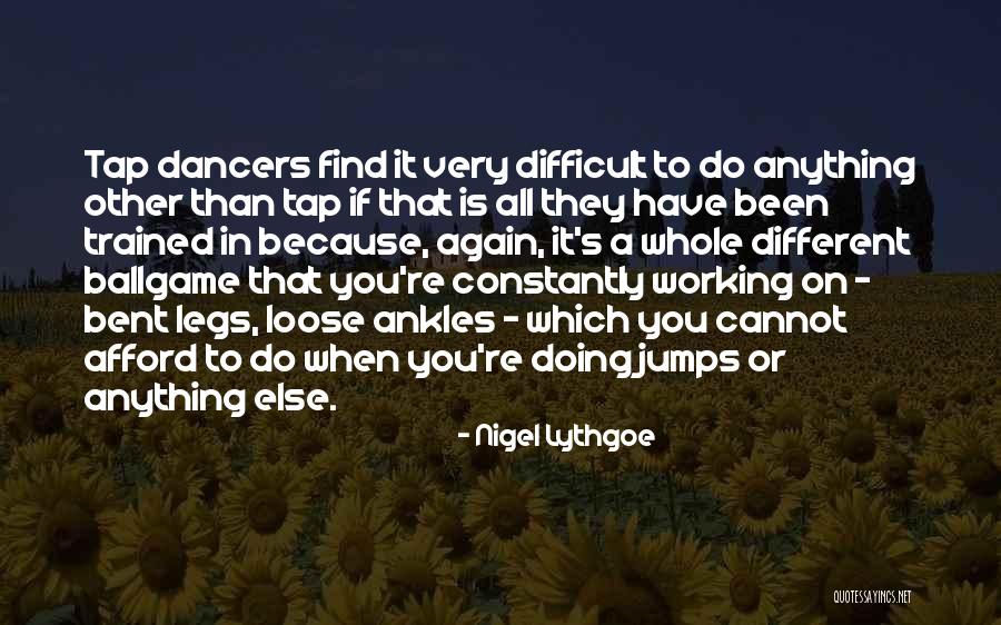 Veiller Tervuren Quotes By Nigel Lythgoe Veiller Tervuren Quotes By Nigel Lythgoe