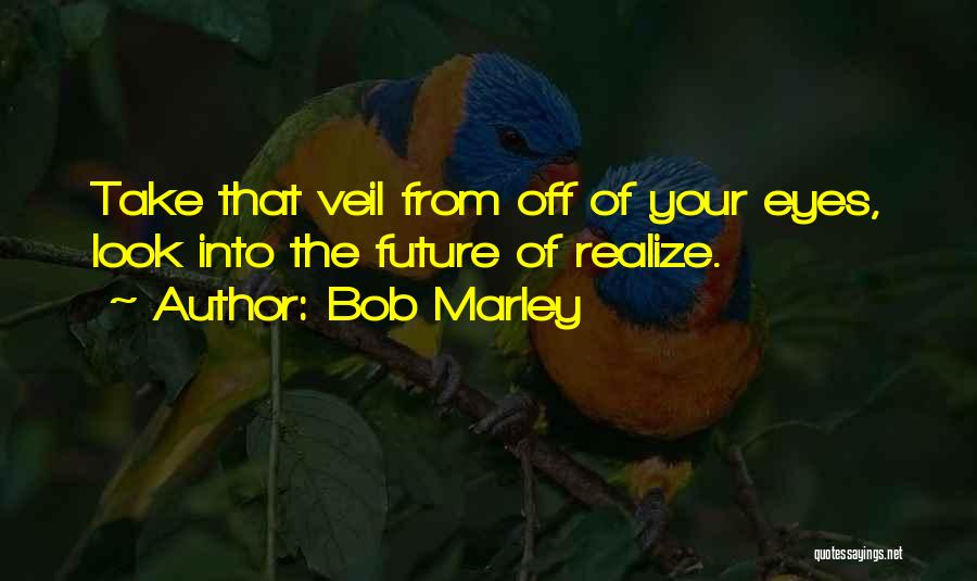 Veils Quotes By Bob Marley