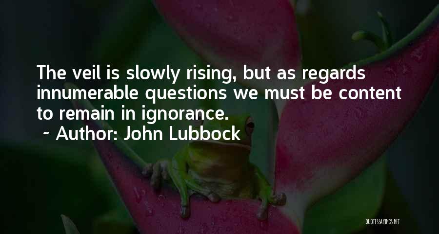 Veils Quotes By John Lubbock