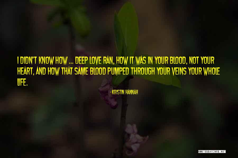 Veins And Life Quotes By Kristin Hannah Veins And Life Quotes By Kristin Hannah
