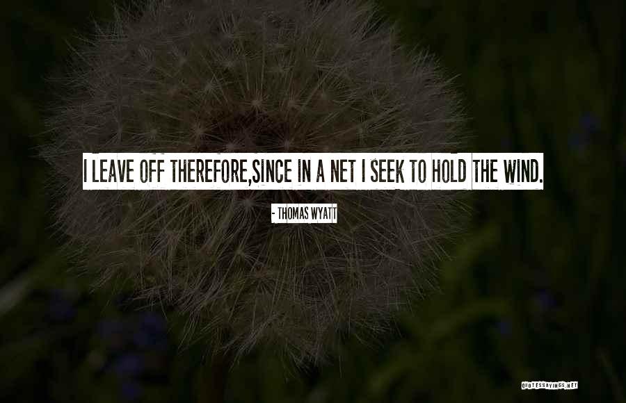 Veios Estriados Quotes By Thomas Wyatt