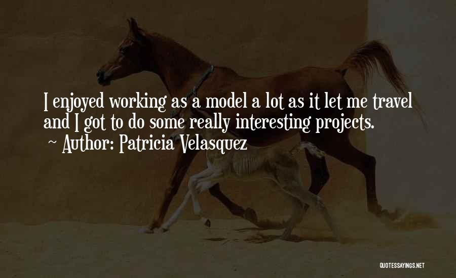 Velasquez Quotes By Patricia Velasquez