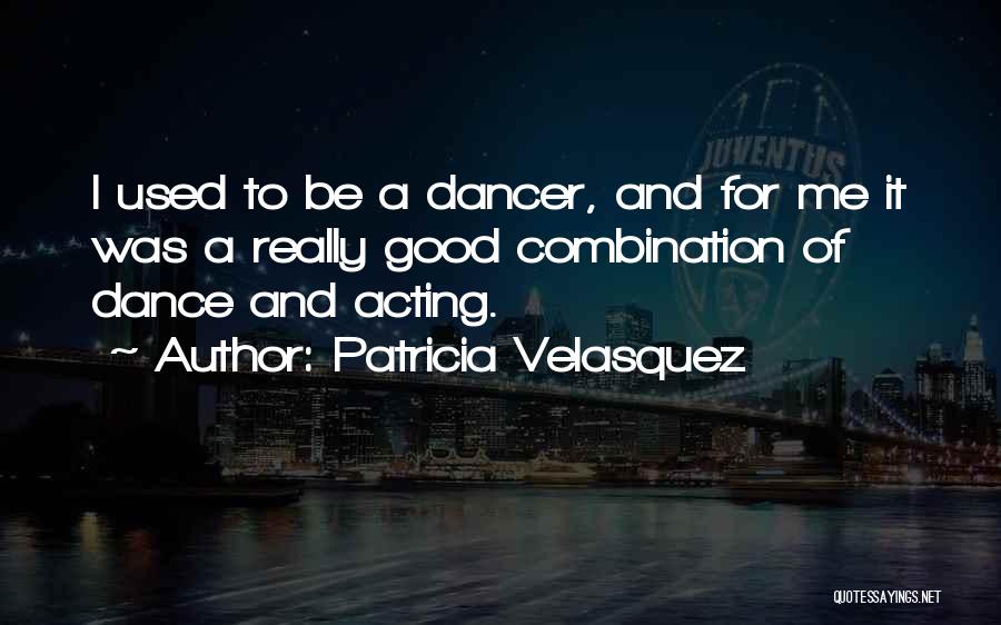 Velasquez Quotes By Patricia Velasquez