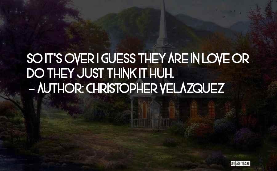 Velazquez Quotes By Christopher Velazquez