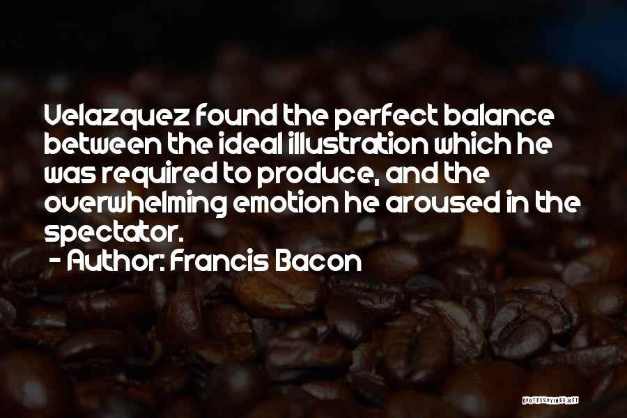 Velazquez Quotes By Francis Bacon