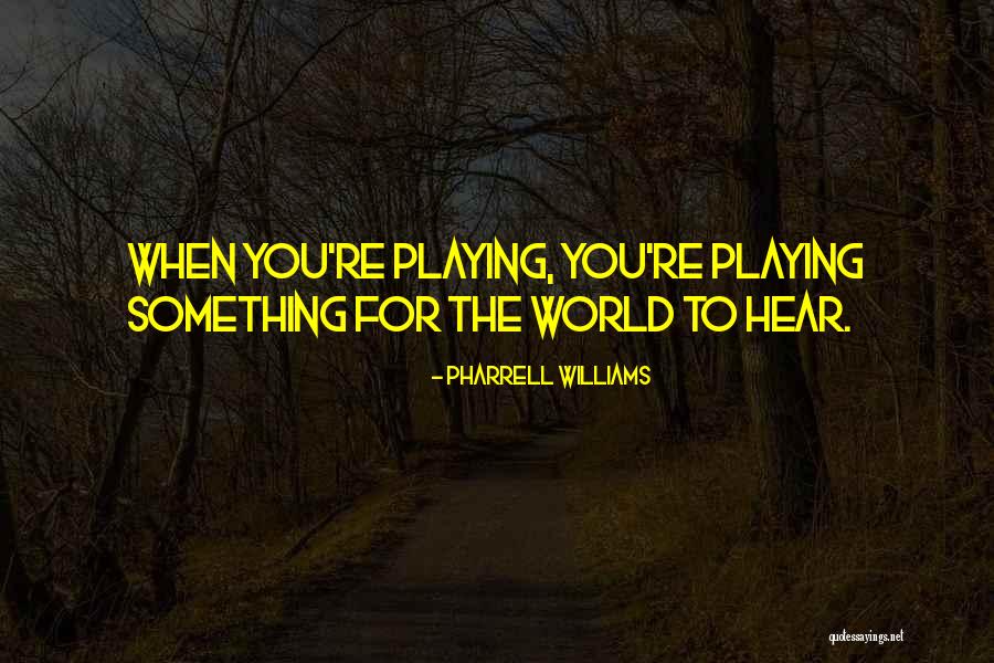 Velebit Nacionalni Quotes By Pharrell Williams Velebit Nacionalni Quotes By Pharrell Williams