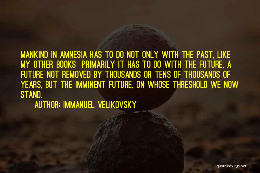 Velikovsky Books Quotes By Immanuel Velikovsky
