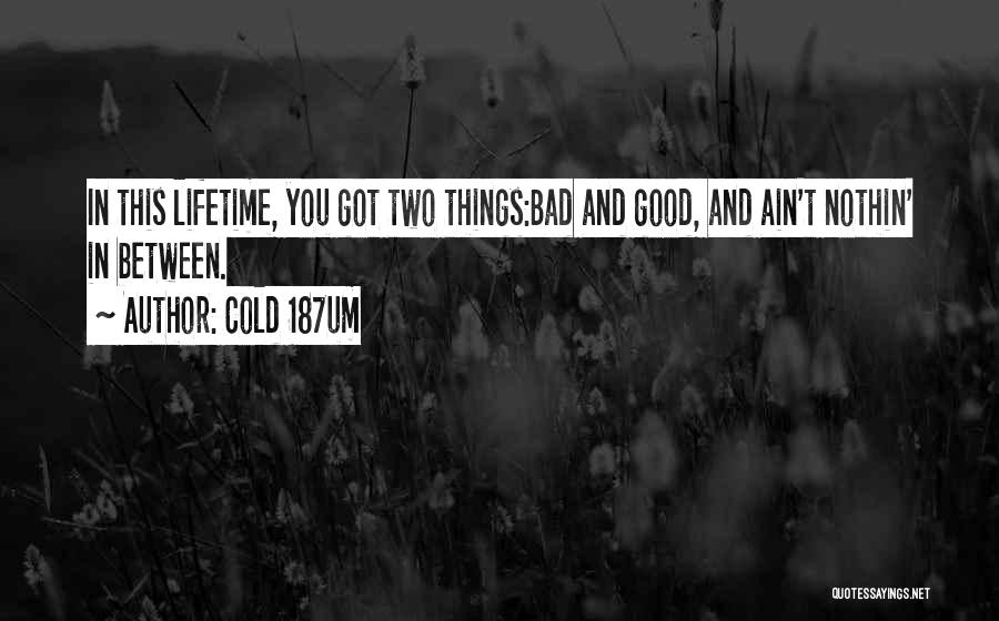 Velitas Dulce Quotes By Cold 187um