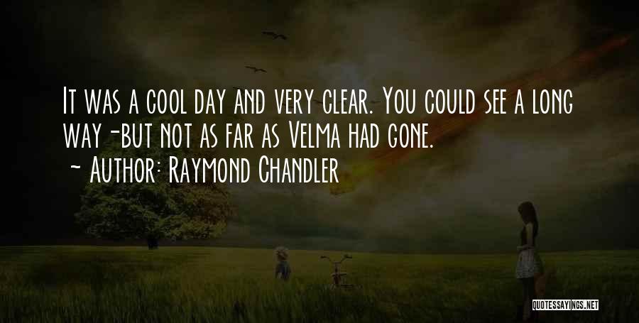 Velma Quotes By Raymond Chandler