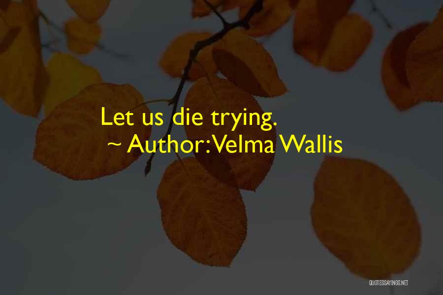 Velma Quotes By Velma Wallis