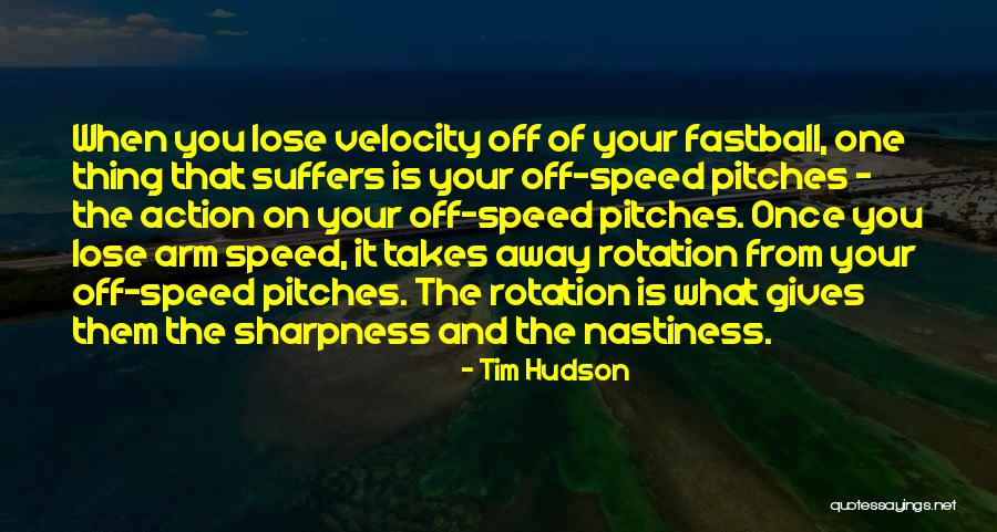 Velocity Is Quotes By Tim Hudson Velocity Is Quotes By Tim Hudson