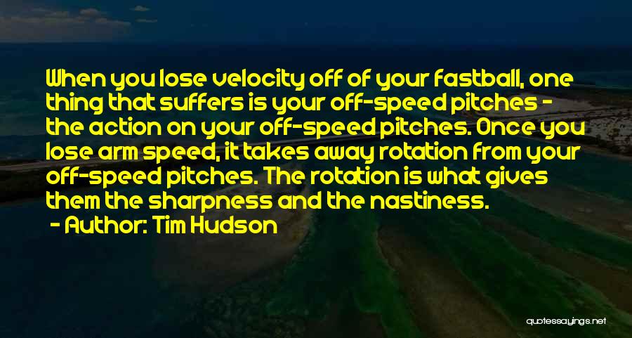 Velocity Quotes By Tim Hudson
