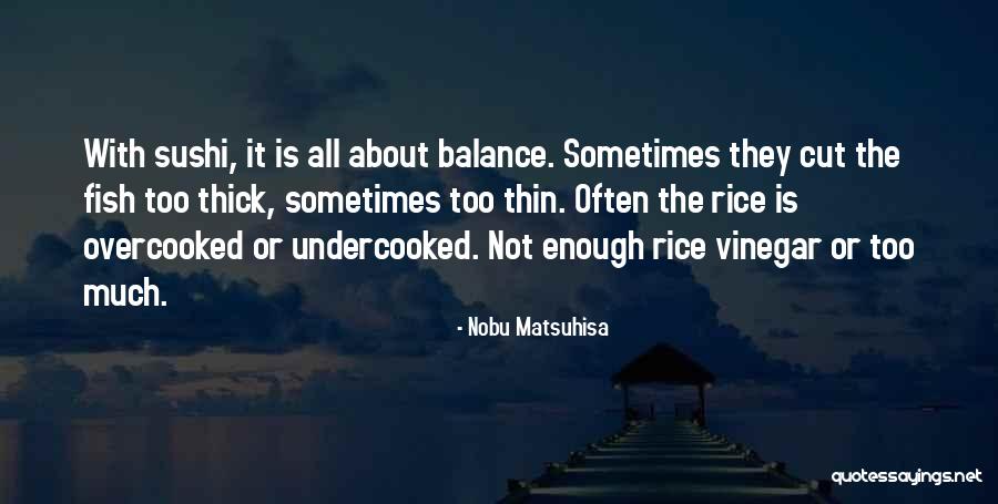 Velthuis Schoenen Quotes By Nobu Matsuhisa Velthuis Schoenen Quotes By Nobu Matsuhisa