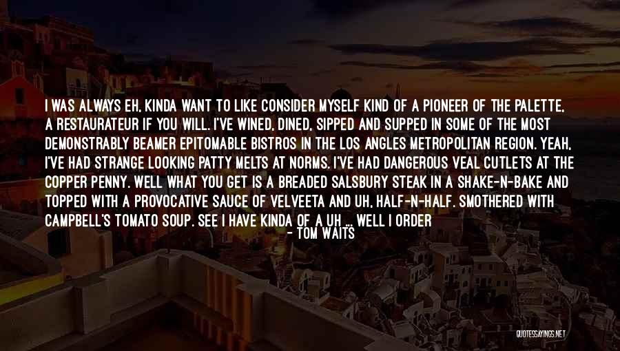Velveeta Quotes By Tom Waits Velveeta Quotes By Tom Waits