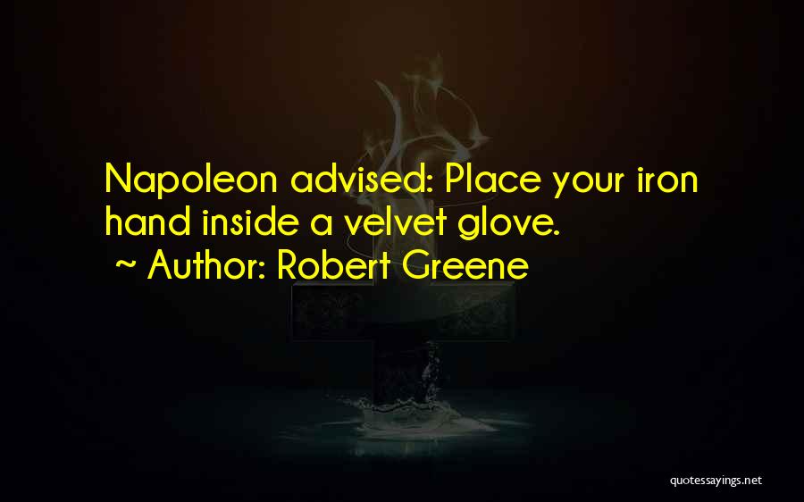 Velvet Glove Quotes By Robert Greene