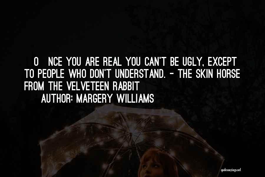 Velveteen Rabbit Quotes By Margery Williams