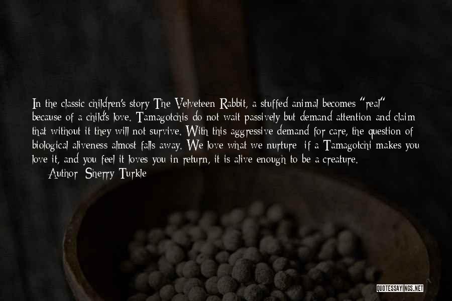 Velveteen Rabbit Quotes By Sherry Turkle