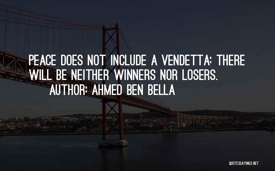 Vendetta Quotes By Ahmed Ben Bella