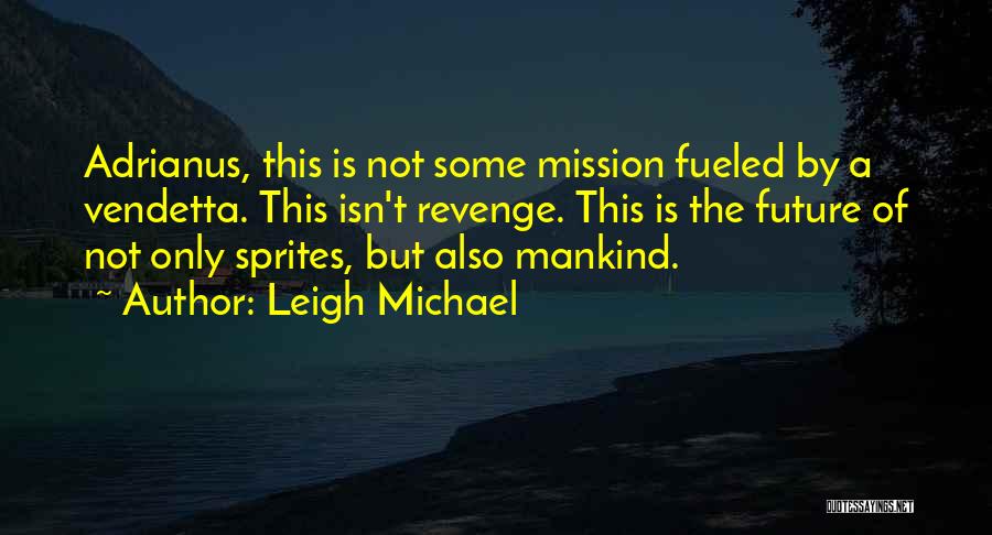 Vendetta Quotes By Leigh Michael