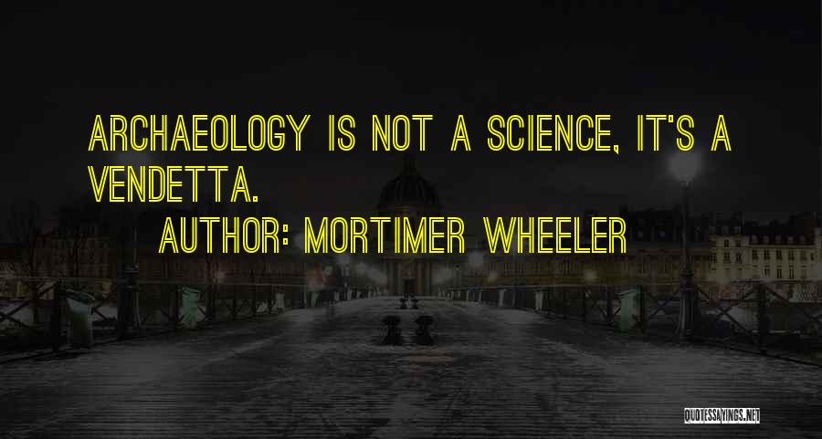 Vendetta Quotes By Mortimer Wheeler